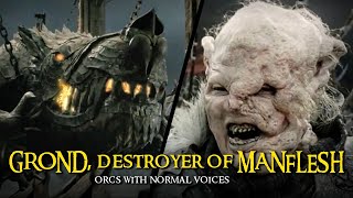 Orcs With Normal Voices  Grond Destroyer of Manflesh [upl. by Anilatac]