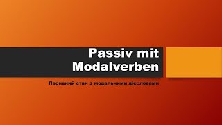 Stunde 35 Урок 35 Passiv mit Modalverben Пасивний з модальними дієсловами [upl. by Esertap5]