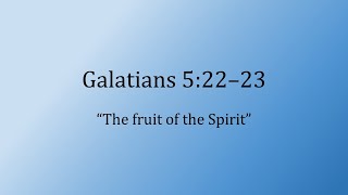 Galatians 522–23  “The fruit of the Spirit”  Scripture Song [upl. by Oswell]