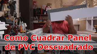 Como Cuadrar Panel de PVC Descuadrado [upl. by Arodnap]