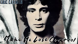 Eric Carmen  Make Me Lose Control Lyrics [upl. by Eelydnarb]