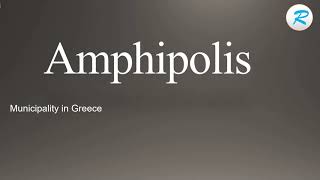 How to pronounce Amphipolis [upl. by Treiber]