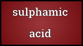 Sulphamic acid Meaning [upl. by Wirth963]