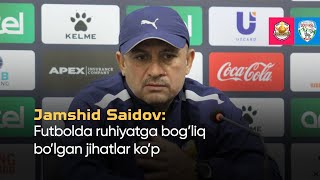 Jamshid Saidov Futbolda ruhiyatga bog’liq bo’lgan jihatlar ko’p [upl. by Brodench]