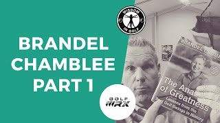 BRANDEL CHAMBLEE SERIES PART 1  Wisdom in Golf  Golf WRX [upl. by Hatokad572]