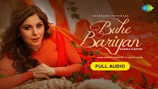 Buhe Bariyan  Full Audio Song  Kanika Kapoor  Gourov Dasgupta feat Shruti Rane  Ranju V [upl. by Attiuqihc]