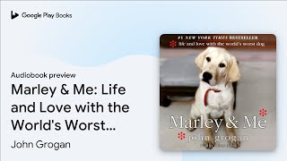 Marley amp Me Life and Love with the Worlds… by John Grogan · Audiobook preview [upl. by Torre]