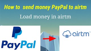 How to add fun in airtm  How send money PayPal to airtm 2022 [upl. by Arek]