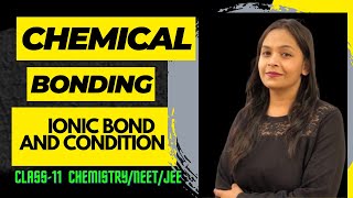 CHEMICAL BONDINGTYPES OF BONDIONIC BONDFAVOURABLE CONDITION FOR IONIC BONDCLASS11 CHEMISTRYNEET [upl. by Nyer]