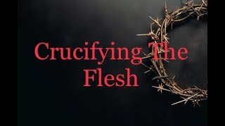 Crucifying The Flesh 91822 [upl. by Edorej49]