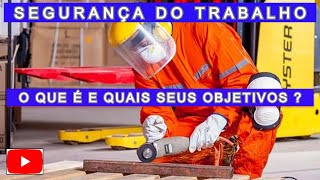 SEGURANÇA DO TRABALHO O QUE É E QUAIS SEUS OBJETIVOS [upl. by Haet928]