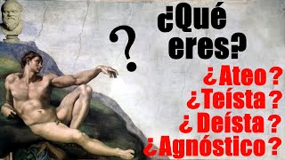 ¿CÓMO TE DEFINES ¿ERES TEÍSTA DEÍSTA AGNÓSTICO O ATEO  El Patio de Sócrates [upl. by Alyakam890]