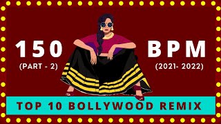 TOP 10 BOLLYWOOD REMIX  150 BPM PART  2  DJ RV [upl. by Ophelia]