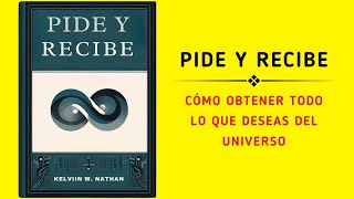 Pide Y Recibe Cómo Obtener Todo Lo Que Deseas Del Universo Audiolibro [upl. by Paulsen]