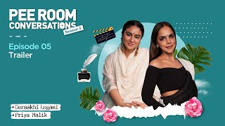 Ep 5 ft Priya Malik  Trailer  Pee Room Conversations ​⁠  Gursakhi Lugani [upl. by Artined833]