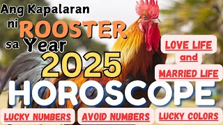 Rooster 2025 Kapalaran Horoscope  love life Married Life Lucky Numbers and colors Avoid numbers [upl. by Aronel]