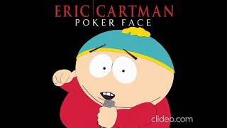 Eric CartmanPoker face 1 hour version [upl. by Giefer]