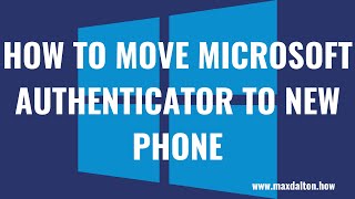 How to Move Microsoft Authenticator to a New Phone [upl. by Ziegler]