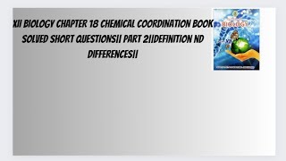 XII BIOLOGY CHAPTER 18 CHEMICAL COORDINATION BOOK SOLVED SHORT QUESTIONSPART 2DEFINITION amp DiFF [upl. by Onateyac265]