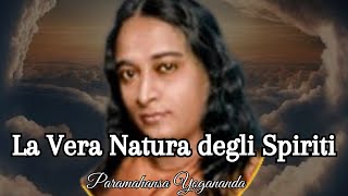 La Vera Natura degli Spiriti secondo Paramahansa Yogananda [upl. by Marjie]