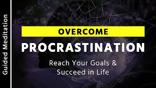 Overcome Procrastination Meditation  10 Minute Guided Meditation To Stop Procrastination [upl. by Ebneter863]