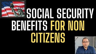 Social Security Benefits for non citizens [upl. by Enitselec825]