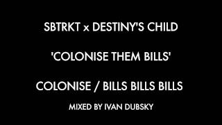 Colonise Them Bills SBTRKT  Destinys Child [upl. by Aniratac789]