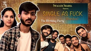 Single Af Randwe  EP01 THE BIRTHDAY PARTY KLPD  Swagger Sharma [upl. by Kerad]