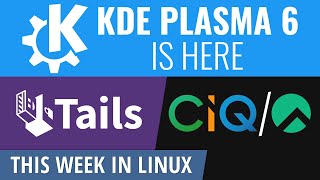 KDE Plasma 6 MegaRelease cover your Tails CIQs Rocky credibility amp more Linux news [upl. by Aleirbag]