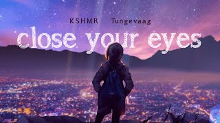 KSHMR x Tungevaag  Close Your Eyes Official Lyric Video [upl. by Camp701]