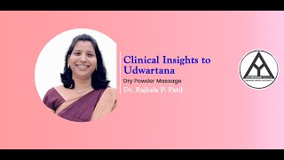 Clinical Insights to Udwartana Dry Powder MassageTalk ByDr Rajkala P Patil AyurvedaNetworkBHU [upl. by Auqinot507]