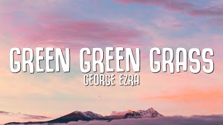 George Ezra  Green Green Grass Lyrics [upl. by Eldrid]