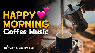 Happy Morning Coffee Music Playlist♫☕ Cafe Music For Work Study Wake up [upl. by Rotow]