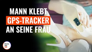 Mann heftet GPSTracker an seine Frau  DramatizeMeDeutsch [upl. by Illah108]