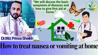 How To Treat Nausea Or Vomiting At Home Dr Md Prince Sheikh [upl. by Yrod]