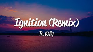 R Kelly  Ignition Remix Lyrics [upl. by Ylremik]