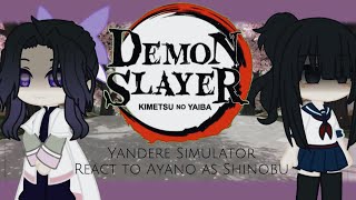 Yandere Simulator React to Ayano Aishi as Shinobu Kocho  FIRST REACTION VIDEO  Part 1 [upl. by Delaney180]