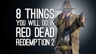 Red Dead Redemption 2 8 Things You Will Do in RDR2 [upl. by Einittirb]