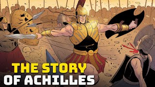 The Story of Achilles  The Greatest Hero of the Trojan War [upl. by Trebleht473]