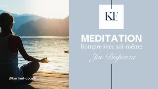 MÉDITATION ☯️ ROMPRE AVEC SOIMÊME ⚡️ Joe Dispenza [upl. by Llewoh]