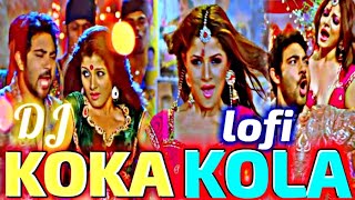 koka kola song dj  🥵💞🥀koka kola song slowed reverb dj  koka kola song dj lofi dj [upl. by Esilana]