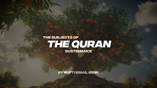 THE SUBJECTS OF THE QURAN  SUSTENANCE [upl. by Jamey]