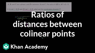 Ratios of distances between colinear points  Analytic geometry  Geometry  Khan Academy [upl. by Stiles974]