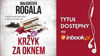 Małgorzata Rogala quotKrzyk za oknemquot AUDIOBOOK Czyta Laura Breszka [upl. by Okubo]