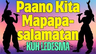 PAANO KITA MAPASASALAMATAN  KUH LEDESMA  Karaoke ♫ [upl. by Lemyt692]