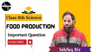 Food Production and Management  Class 8th Science  Important questions  Jkbose 2024 Ishfaq Sir [upl. by Enihpesoj]