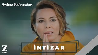 İntizar  Ardına Bakmadan I Official Music Video © 2018 Z Müzik [upl. by Alemak]