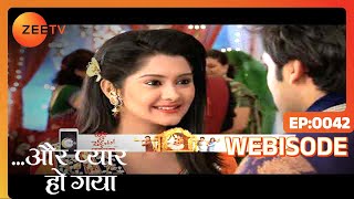 AUR PYAR HO GAYA  Romantic Hindi TV Serial  Webi 42  Mishkat Varma Kanchi Singh  Zee TV [upl. by Essy568]