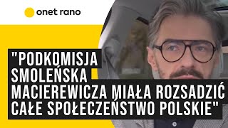 quotPodkomisja smoleńska Macierewicza to najlepsza akcja sabotażowa według wzorców rosyjskiego wywiaduquot [upl. by Haidadej]