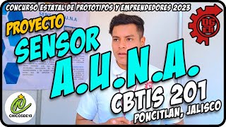 Proyecto quotSENSOR AUNAquot  CBTiS 201 de Poncitlán Jalisco  Concurso Estatal de Prototipos 2023 [upl. by Crescen]